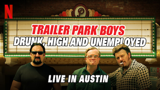 Trailer Park Boys: Drunk, High and Unemployed: Live in Austin